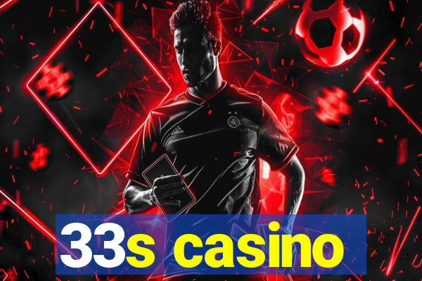 33s casino
